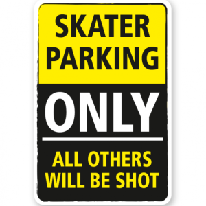 Parkplatzschild Skater parking only - all others will be shot - DS