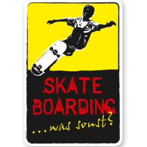 Schild Skate boarding - was sonst? - DS