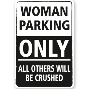 Parkplatzschild Woman parking only - all others will be crushed - DS