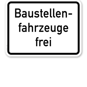 Zusatzschild Baustellenfahrzeuge frei – Verkehrsschild VZ 1028-30