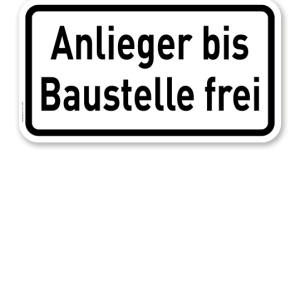 Zusatzschild Anlieger bis Baustelle frei – Verkehrsschild VZ 1028-32