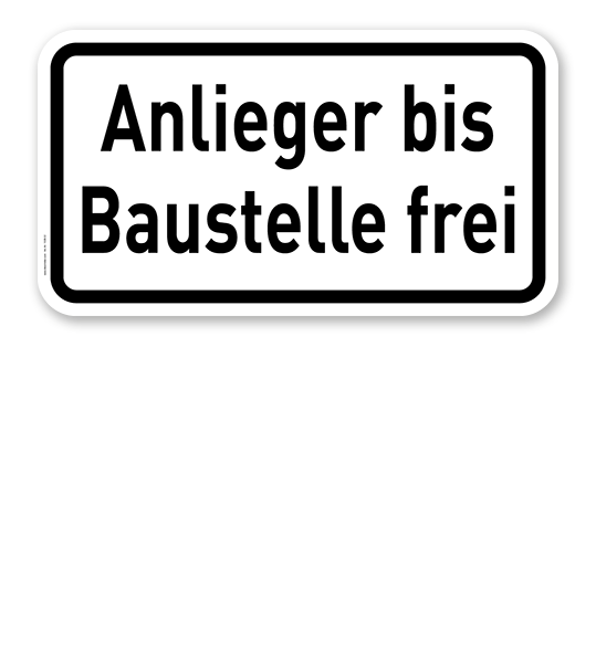 Zusatzschild Anlieger bis Baustelle frei – Verkehrsschild VZ 1028-32