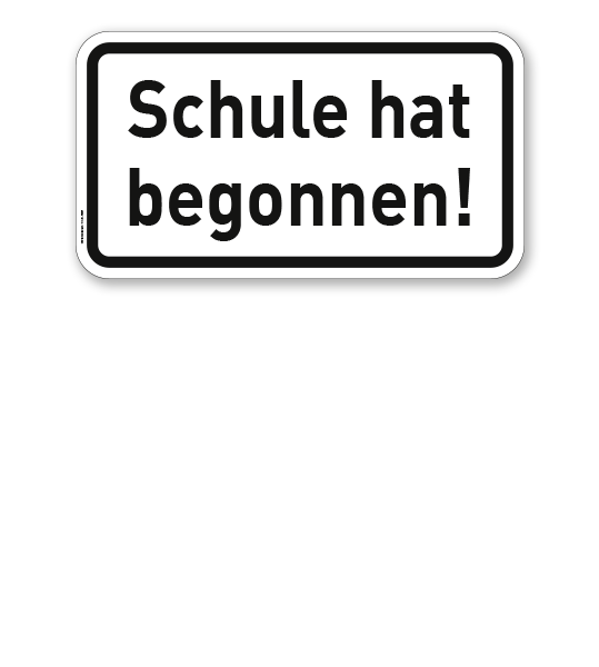 Zusatzschild Schule hat begonnen! – Verkehrsschild VZ 2807