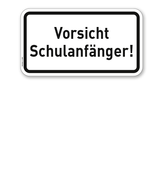 Zusatzschild Vorsicht Schulanfänger! – Verkehrsschild VZ 2808