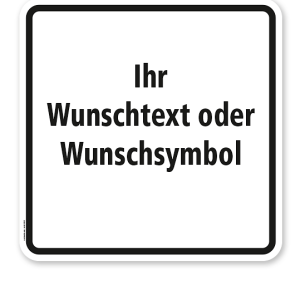 Zusatzschild individuell - quadratisch - für Ihre Vorgaben