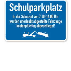 Hinweisschild Schulparkplatz - in der Schulzeit ist das Parken von 7.00 - 16.00 Uhr verboten – P