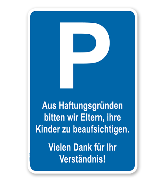 Parkplatzschild Aus Haftungsgründen bitten wir Eltern, ihre Kinder zu beaufsichtigen – P