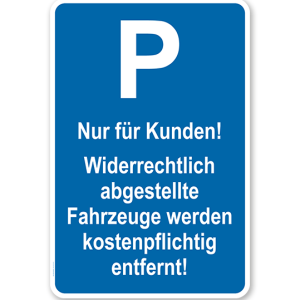 Parkplatzschild Nur für Kunden - Fahrzeuge werden kostenpflichtig entfernt – P