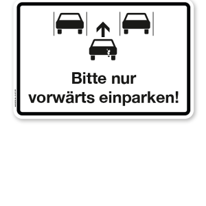 Parkplatzschild Bitte nur vorwärts einparken – P