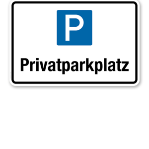 Hinweisschild Privatparkplatz – P