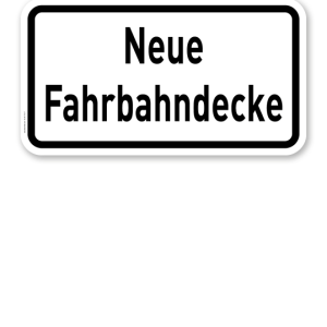 Zusatzschild Neue Fahrbahndecke – Verkehrsschild VZ 2111