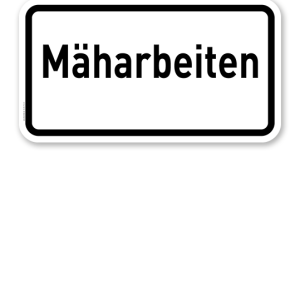 Zusatzschild Mäharbeiten – Verkehrsschild VZ 2122