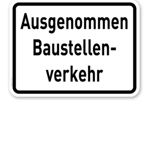 Zusatzschild Ausgenommen Baustellenverkehr – Verkehrsschild VZ 2133