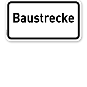 Zusatzschild Baustrecke – Verkehrsschild VZ 2134