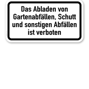 Zusatzschild Das Abladen von Gartenabfällen, Schutt und sonstigen Abfällen ist verboten – Verkehrsschild VZ 2503