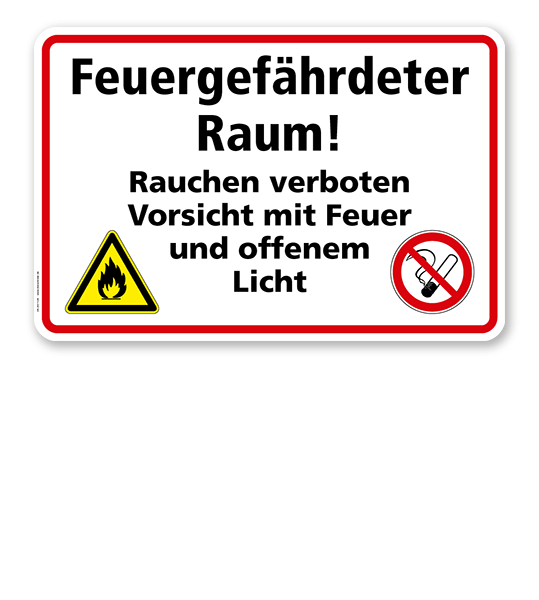 Feuergefährdeter Raum! Rauchen verboten. Vorsicht mit Feuer und offenem Licht