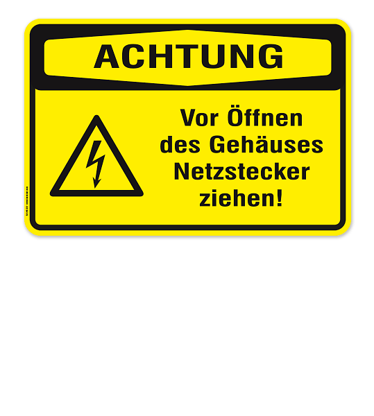 Warnschild Achtung - Vor Öffnen des Gehäuses Netzstecker ziehen!