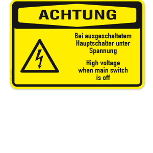 Warnschild Achtung - Bei ausgeschaltetem Hauptschalter unter Spannung - High voltage when meins switch is off