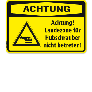Warnschild Achtung - Landezone für Hubschrauber / Helikopter nicht betreten
