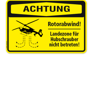 Warnschild Achtung - Rotorabwind. Landeten für Hubschrauber / Helikopter nicht betreten
