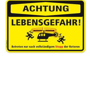Warnschild Achtung - Lebensgefahr. Betreten nur nach vollständigem Stopp der Rotoren (Hubschrauber