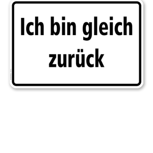 Textschild Ich bin gleich zurück - TX