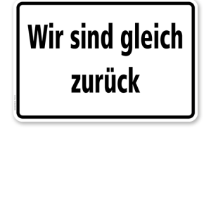 Textschild Wir sind gleich zurück - TX
