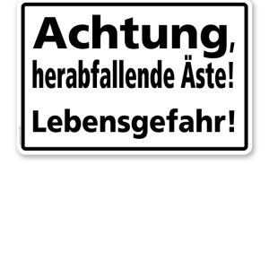 Textschild Achtung herabfallende Äste, Lebensgefahr! - TX