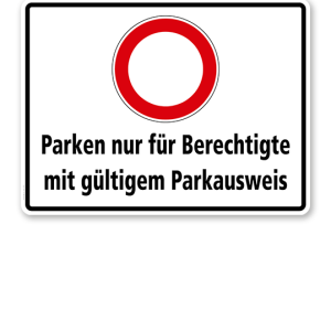 Kombischild Parken nur für Berechtigte mit gültigem Parkausweis