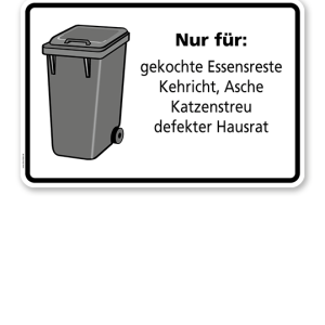 Schild Nur für gekochte Essensreste, Kehricht, Asche, Katzenstreu, defekter Hausrat - WH